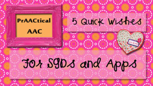 5 Quick Wishes for SGDs & Apps