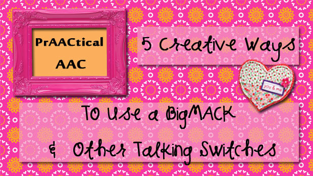 5 Creative Ways to Use the Big Mack and Other Talking Switches