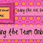 Using the AAC Device/App: Getting the Team On Board