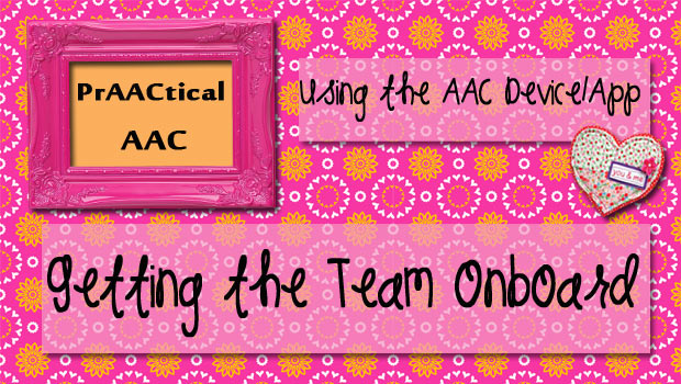 Using the AAC Device/App: Getting the Team On Board