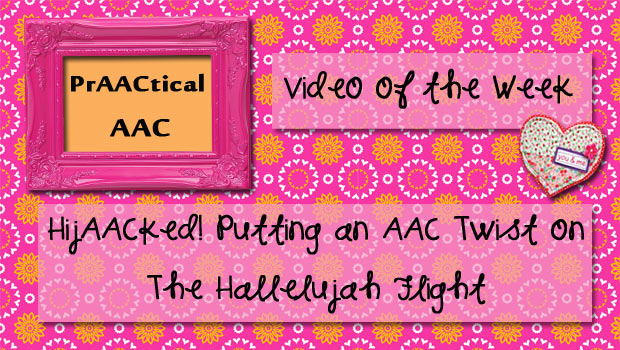 HijAACked! Putting An AAC Twist on Gen Ed AACtivities: The Hallelujah Flight