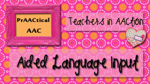 Teachers in AACtion: Aided Language Input