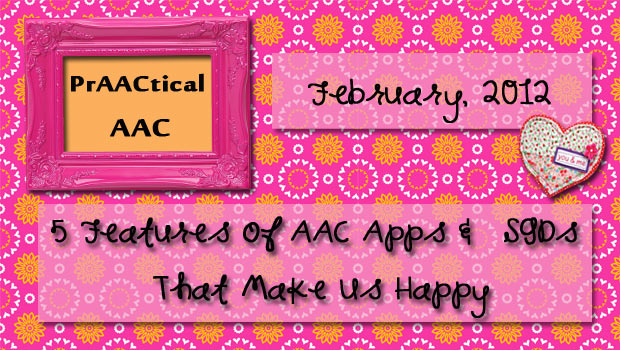 5 Features of AAC Apps & SGDs that Make Us Happy
