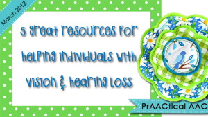 5 Great Resources for Helping Individuals with Vision and Hearing Loss
