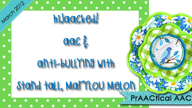 HijAACked! AAC & Anti-Bullying with Stand Tall, Mary Lou Melon!