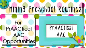 Mining Preschool Routines for PrAACtical AAC Opportunities