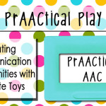 PrAACtical Play: Creating Communication Opportunities with Favorite Toys