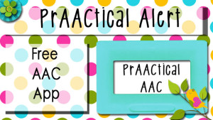 PrAACtical Alert: Free AAC App