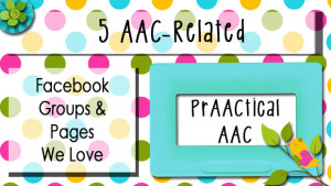 5 AAC-related Facebook Groups/Pages We Love