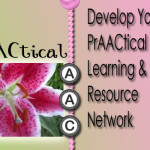 Developing Your PrAACtical Learning and Resource Network