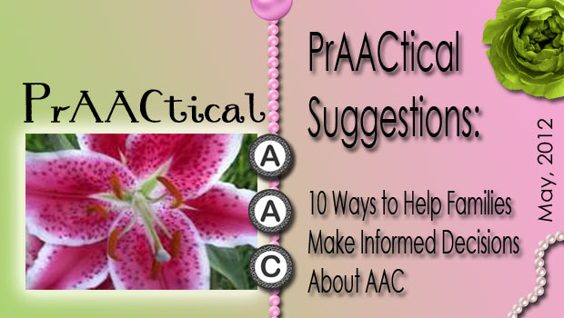 PrAACtical Suggestions: 10 Ways To Help Families Make Informed Decisions About AAC