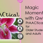 Magic Moments with Qwiki: PrAACtical Learning for Older Students and Adults