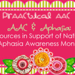 AAC & Aphasia: Resources in Support of National Aphasia Awareness Month