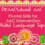 Pivotal Skills for AAC Intervention: Aided Language Input