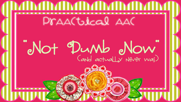 "Not Dumb Now" (And, Actually, Never Was)