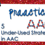 5 Under-Used Strategies in AAC