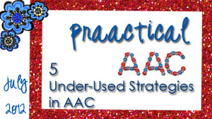 5 Under-Used Strategies in AAC