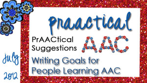 PrAACtical Suggestions: Writing Goals for People Learning AAC