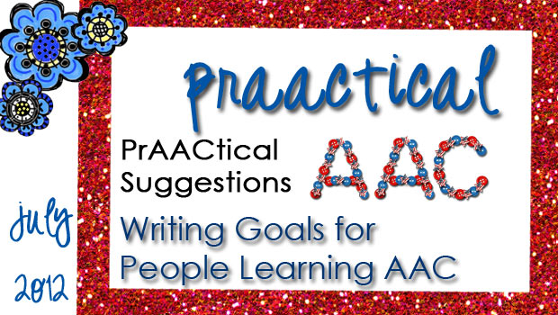 PrAACtical Suggestions: Writing Goals for People Learning AAC
