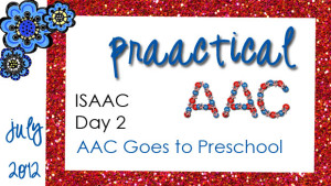 ISAAC 2012, Day 2: AAC Goes to Preschool