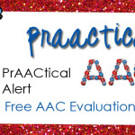 PrAACtical Alert: Free AAC Evaluation App This Week