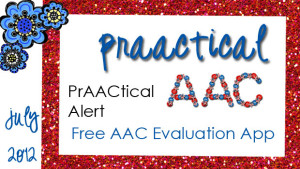 PrAACtical Alert: Free AAC Evaluation App This Week