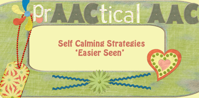 Self Calming Strategies "Easier Seen"