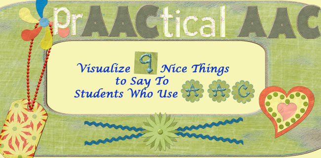 Visualize 9 Nice Things to Say to Students Who Use AAC