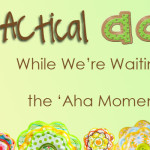 While We’re Waiting & the ‘Aha Moment’
