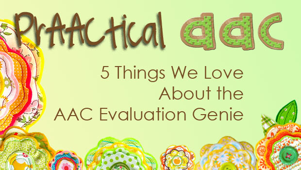5 Things We Love About the AAC Evaluation Genie