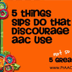 5 Things SLPs Do That Discourage AAC Use