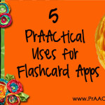5 PrAACtical Uses for Flashcard Apps