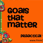 PrAACtical Goals That Matter