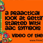 A PrAACtical Look at Getting Started with AAC Symbols