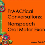 PrAACtical Conversations: Nonspeech Oral Motor Exercises
