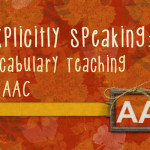 Explicitly Speaking: Vocabulary Teaching in AAC