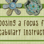 Choosing a Focus for Vocabulary Instruction