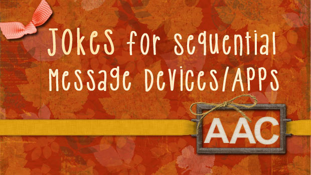 Jokes for Sequential Message AAC Devices/Apps