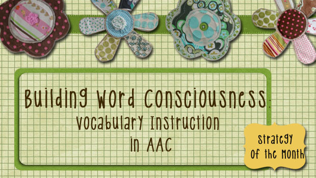Building Word Consciousness: Vocabulary Instruction in AAC