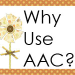 Why Use AAC?