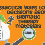 PrAACtical Ways to Make Decisions about Thematic Therapy Materials, Part 1