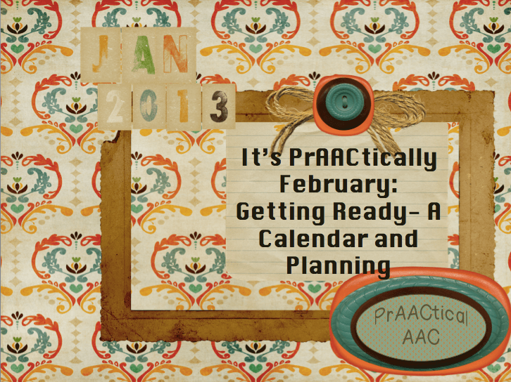 PrAACtically February- Getting ready, A Calendar and Planning