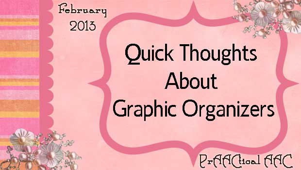 PrAACtical Thoughts About Graphic Organizers
