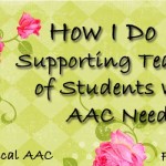 How I Do It: Supporting Teachers of Students with AAC Needs