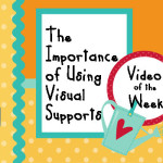 Video of the Week: The Importance of Using Visual Supports