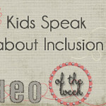 Video of the Week: Kids Speak about Inclusion