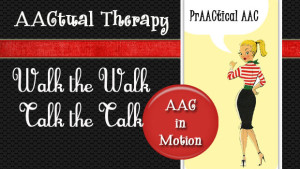 AAACtual Therapy-AAC in Motion: Walk the Walk, Talk the Talk with Tanna Neufeld