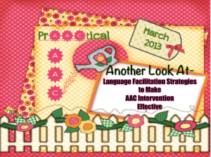 Another Look At: Language Facilitation Strategies to Make AAC Intervention Effective