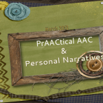 PrAActical AAC & Personal Narratives