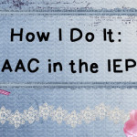 How I Do It-AAC in the IEP